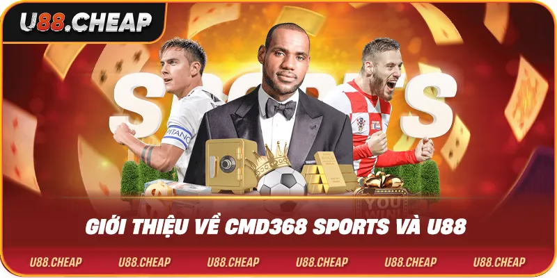 Giới thiệu về cmd368 sports và u88